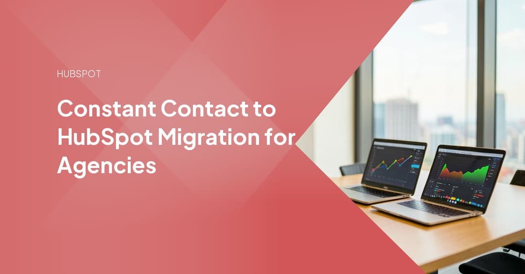 Constant Contact to HubSpot Migration for Agencies