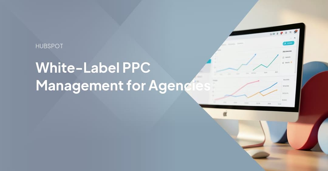 White-Label PPC: Packaging, Capacity, and Reporting