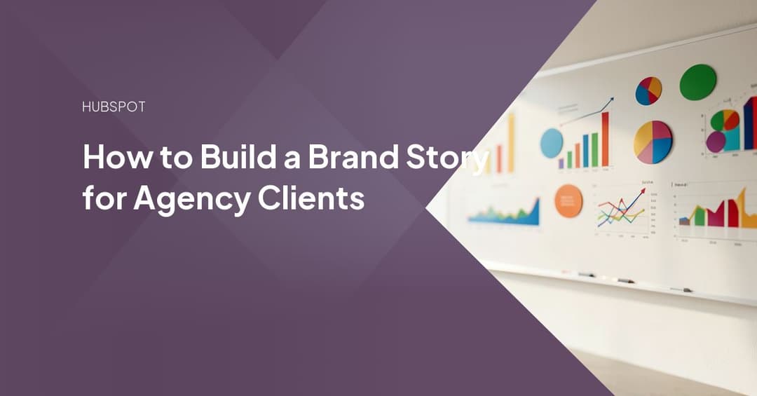 How to Build a Brand Story for Agency Clients