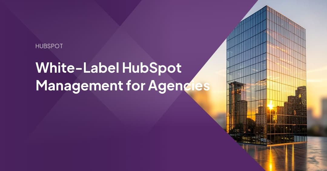 White-Label HubSpot Management for Agencies