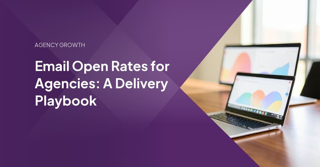 Email Open Rates for Agencies: A Delivery Playbook