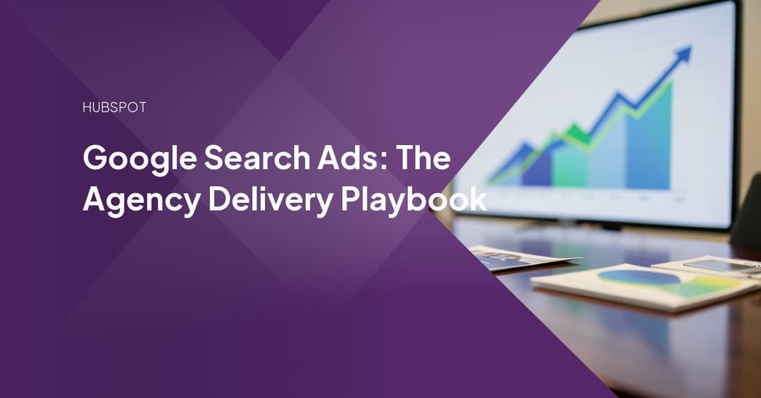 Google Search Ads: The Agency Delivery Playbook