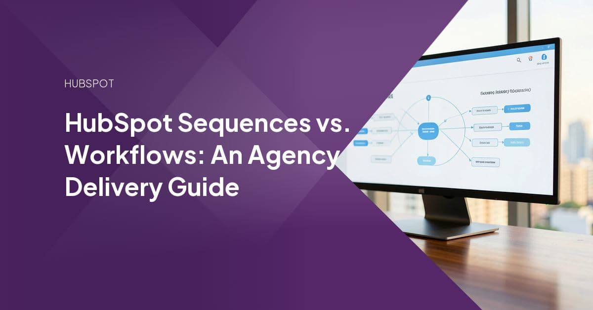 Side-by-side view of a HubSpot Sequences cadence panel and a Workflows automation canvas, the two build types agencies deliver inside a client's portal.