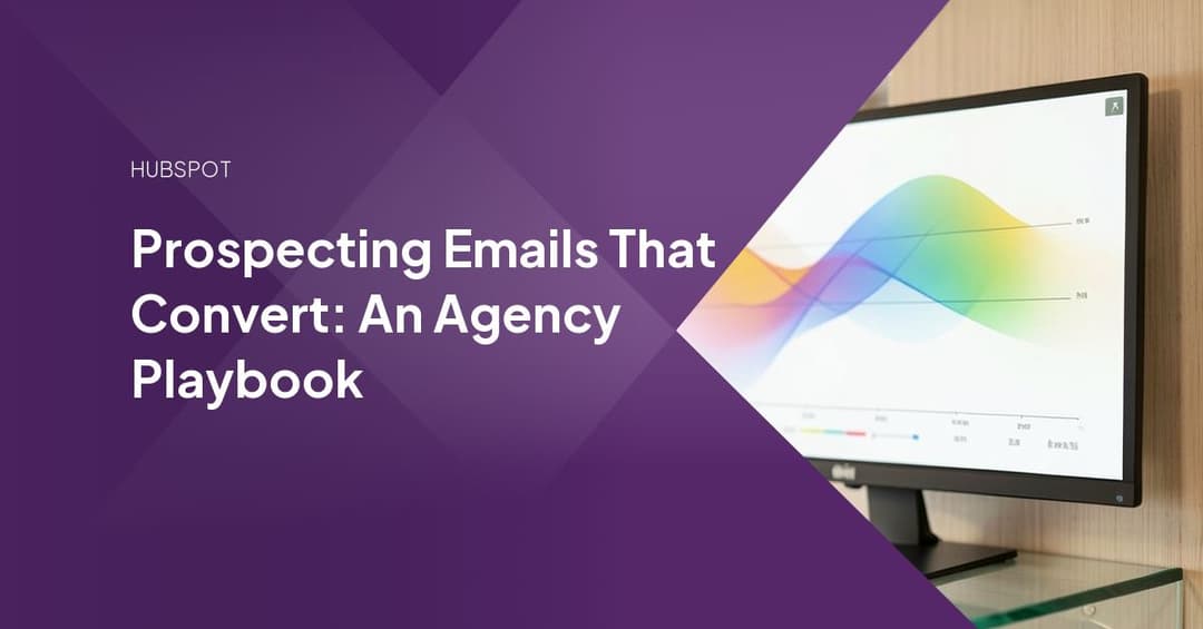 Prospecting Emails That Convert: An Agency Playbook
